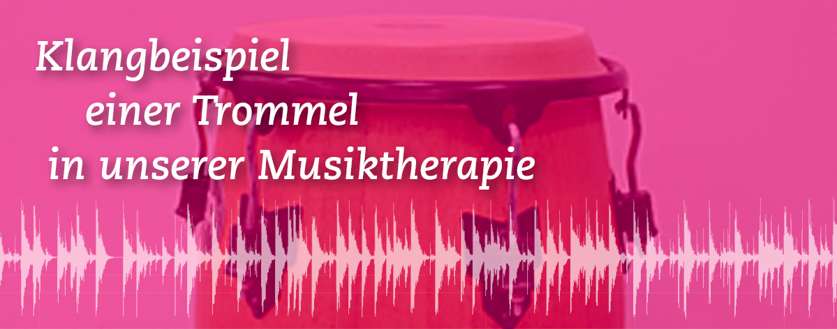 Klangbeispiel einer Trommel in unserer Musiktherapie Klangbeispiel einer Trommel in unserer Musiktherapie